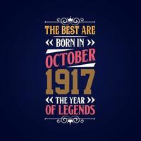 Best are born in October 1917. Born in October 1917 the legend Birthday vector