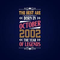 Best are born in October 2002. Born in October 2002 the legend Birthday vector