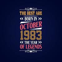 Best are born in October 1983. Born in October 1983 the legend Birthday vector