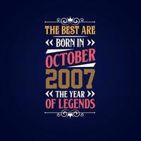 Best are born in October 2007. Born in October 2007 the legend Birthday vector