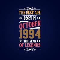 Best are born in October 1994. Born in October 1994 the legend Birthday vector