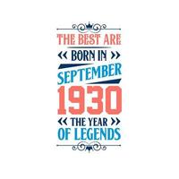 Best are born in September 1930. Born in September 1930 the legend Birthday vector