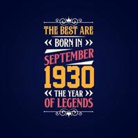 Best are born in September 1930. Born in September 1930 the legend Birthday vector