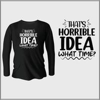 that's horrible idea what time t-shirt design with vector