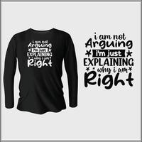 I am not arguing I'm just explaining why I am right t-shirt design with vector