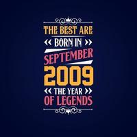 Best are born in September 2009. Born in September 2009 the legend Birthday vector