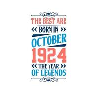 Best are born in October 1924. Born in October 1924 the legend Birthday vector