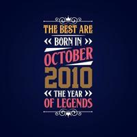 Best are born in October 2010. Born in October 2010 the legend Birthday vector
