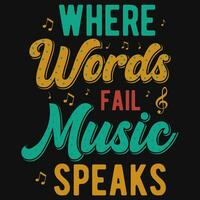 Where words fail music speaks typographic tshirt design vector