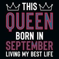 This queen born in September birthday tshirt design vector