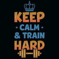 Keep calm and train hard gym tshirt design vector