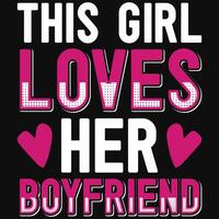 This girl loves her boyfriend valentines typographic tshirt design vector