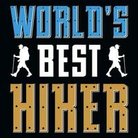 Worlds best hiker typographic tshirt design vector