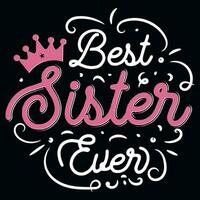 Best sister ever typographic tshirt design vector