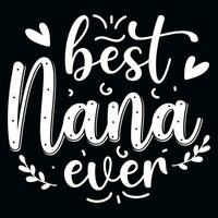 Best nana ever typographic tshirt design vector