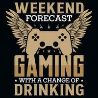 Weekend forecast gaming with a change of drinking tshirt design vector