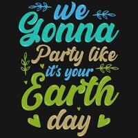 Earth day typographic tshirt design vector