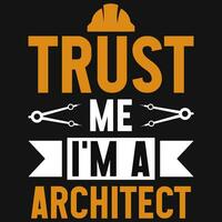 Trust me i'm a architect typography tshirt design vector