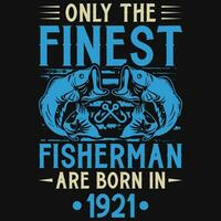 Fisherman are born in  birthday tshirt design vector