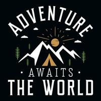 Adventure awaits the worlds tshirt design vector