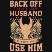Back off i have a crazy husband graphics tshirt design vector