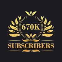 670K Subscribers celebration design. Luxurious 670K Subscribers logo for social media subscribers vector