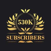 530K Subscribers celebration design. Luxurious 530K Subscribers logo for social media subscribers vector