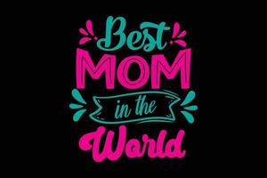 Best mom in the world t-shirt design vector