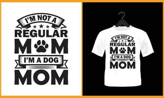 I'm not a regular mom I'm a dog mom - Typography vector t shirt design