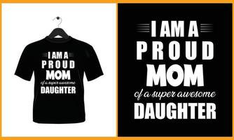 I am a proud mom of a super awesome daughter - Typography vector t shirt design