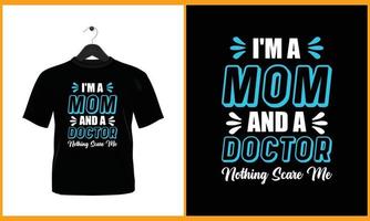 yo a.m un mamá y un médico nada susto yo - tipografía vector t camisa diseño