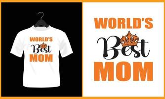World's best mom - Typography t shirt design vector