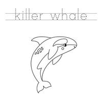 Trace the letters and color cartoon killer whale. Handwriting practice for kids. vector