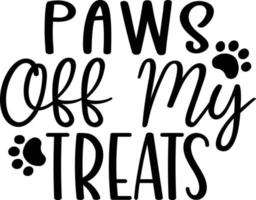 Paws off my treats dog life best typography tshirt design premium vector