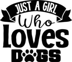 Just a girl who loves dogs dog life best typography tshirt design premium vector