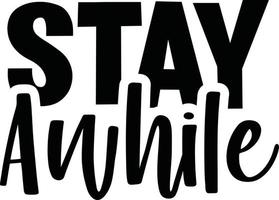 Stay awhile Diy Doormat typography Designs for Clothing and Accessories vector