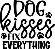 Dog kisses fix everything dog life best typography tshirt design premium vector