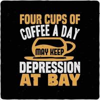 Four cups of coffee a day may typography tshirt design premium vector