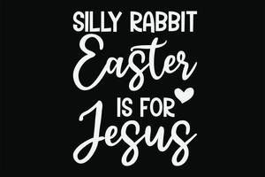 Silly Rabbit Easter is For Jesus Funny Easter T-Shirt Design vector