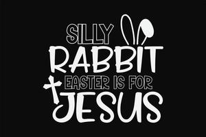 tonto Conejo Pascua de Resurrección es para Jesús gracioso Pascua de Resurrección camiseta diseño vector
