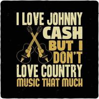 I love Johnny Cash but I don t typography tshirt design premium vector