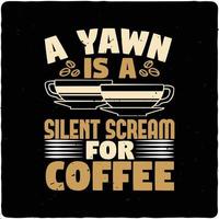 A silent yawn is a scream for typography tshirt design premium vector