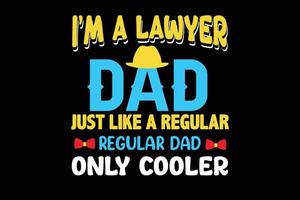 I M A LAWYER DAD JUST LIKE T SHIRT DESIGN vector