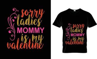 SORRY LADIES MOMMY...AWESOME T SHIRT DESIGN vector