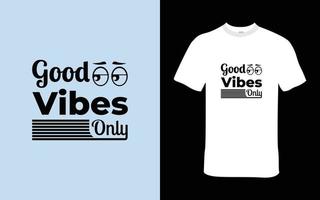 Good Vibes Only T-shirt design which show your positivity vector