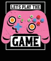 Let's play the game t-shirt design vector