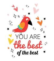 Illustration with a parrot, hearts, stars, an inscription. Postcard with a parrot and the inscription you are the best of the best. vector