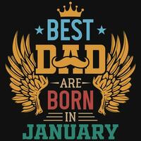 Best dad are born in January birthday tshirt design vector