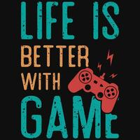 Life is better with a game typographic tshirt design vector