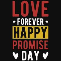 Love forever happy promise day valentines typographic tshirt design vector